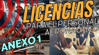 ANEXO 1 DE LA OACI LICENCIAS DEL PERSONAL AERONÁUTICO [upl. by Theall643]