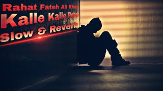 Kalle Kalle Rehan Raat Nu Slow  Reverb Rahat Fateh Ali Khan feeliiimusic [upl. by Bac]