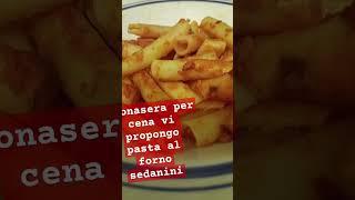 Buonasera per cena vi propongo pasta al forno sedanini [upl. by Oirasec]