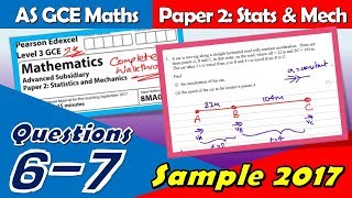 Edexcel GCE Sample 2017  AS Paper 2  Questions 67 Mechanics Walkthrough [upl. by Annasoh931]