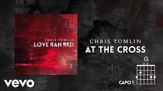 Chris Tomlin  At The Cross Love Ran Red Lyrics amp Chords [upl. by Hylton]