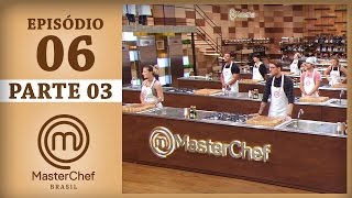 MASTERCHEF BRASIL 11042017  PARTE 3  EP 6  TEMP 04 [upl. by Anerec47]