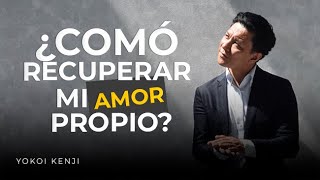 ¿CÓMO RECUPERAR MI AMOR PROPIO  YokoiKenjiDiaz 🌄 [upl. by Esinned]