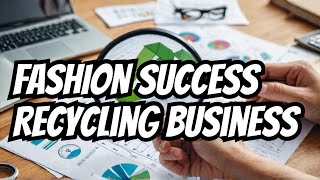 The Ultimate Guide to Analyzing Your Recycled Clothing Business [upl. by Oleusnoc300]