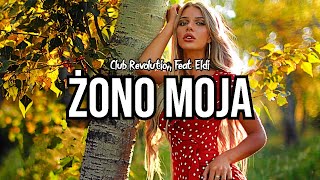 Club Revolution FeatEldi  Żono Moja 2023 Official Audio [upl. by Sudnor]