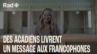 5 francophones de lAcadie ont un message pour le reste de la francophonie  Reportage Rad [upl. by Anircam]