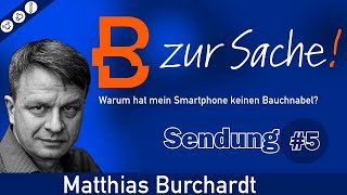 B zur Sache 5 Warum hat mein Smartphone keinen Bauchnabel [upl. by Enirehtakyram]