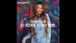 Tayna  Si Ai DJ AZZA amp DJ MAX Remix [upl. by Mechelle]