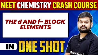 THE d AND f BLOCK ELEMENTS in 1 Shot  All Concepts Tricks amp PYQs  NEET Crash Course  UMMEED [upl. by Gnouv816]