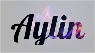 Significado de Aylin nombre Turco para tu bebe niño o niña origen y personalidad [upl. by Eirhtug]