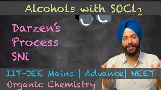 Darzen’s Method  Sni  Reaction of Alcohols with Thionyl Chloride  JEE Mains  Advance  NEET [upl. by Tap]