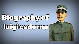 Luigi Cadorna role in world war 1 [upl. by Jamnis341]