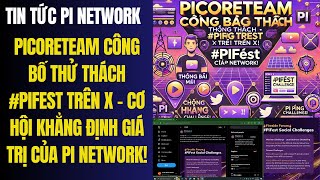 PiCoreTeam Công Bố Thử Thách PiFest Trên X  Cơ Hội Khẳng Định Giá Trị Của Pi Network [upl. by Mariand]