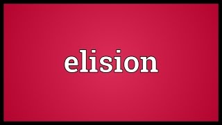 Elision Meaning [upl. by Jamel]