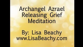 Archangel Azrael  Meditation Video to Help with Grief [upl. by Birgit]