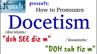 How to Pronounce Docetism 2 Correct Ways [upl. by Nerradal]