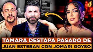 TAMARA MARTÍNEZ RESPONDE A JOMARI GOYSO Y DESTAPA PASADO DE JUAN ESTEBAN CON JOMARI [upl. by Anoved470]