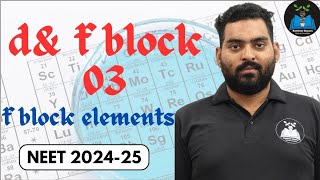 d amp f block elements 03  f block elements  Lanthanides amp Actinides  NEET 2025 [upl. by Keeler]