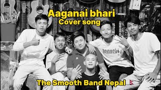 Aaganai Bhari  The Smooth Band Nepal  Cover Song 🇳🇵NepathyaOfficial [upl. by Neerbas558]