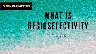 What Are Regioselectivity [upl. by Ibor]