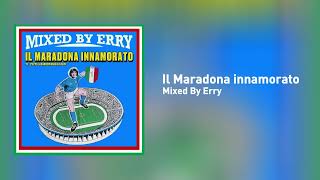 Mixed By Erry  Il Maradona innamorato  VERSIONE ORIGINALE HD REMASTER [upl. by Ibbetson146]