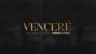 Venceré – Rolando López Video Lyric oficial [upl. by Nahsaj]