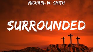 Michael W Smith Surrounded Lyrics Brandon Lake Lauren Daigle Hillsong Worship 4 [upl. by Kuebbing311]