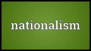 Nationalism Meaning [upl. by Celinda]