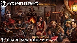 Lorefinder Humans and their Kin [upl. by Irem]