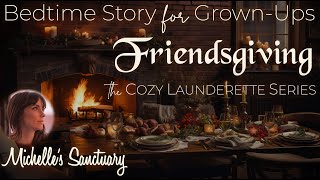 Bedtime Story for GrownUps 🍁 FRIENDSGIVING ✨ Sleepy Story with Rain 🌧 The Cozy Launderette [upl. by Hillari]