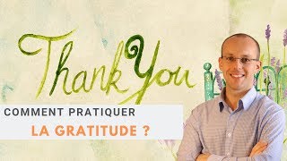 Comment pratiquer la gratitude [upl. by Aicitan]