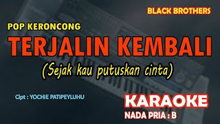 Terjalin Kembali  Black Brothers KARAOKE KERONCONG nada pria B [upl. by Anahoj]