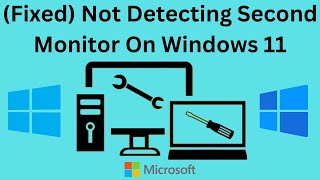 How To Fix Not Detecting Second Monitor On Windows 11 [upl. by Tonry]