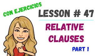 LESSON47  RELATIVE CLAUSES ➽ part 1 con 👉EJERCICIOS👈 [upl. by Nalor]