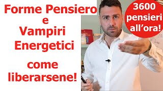 Forme pensiero e Vampiri Energetici cosa sono e come liberarsene  Federico Cimaroli [upl. by Thill]