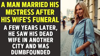 A man married his mistress right after his wifes funeral A few years later he saw his supposedl [upl. by Hannahsohs]