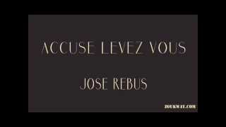 Jose REBUS Accuse levez vous [upl. by Anaele]