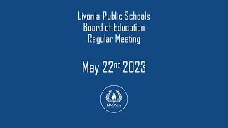 Livonia Public Schools Regular Meeting May 22 2023 [upl. by Thorr]