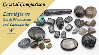 Crystal Comparison Larvikite VS Labradorite VS Black Moonstone [upl. by Acisset]