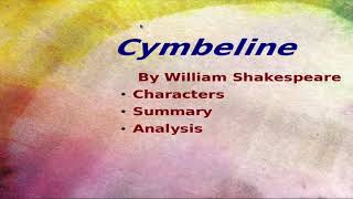 Cymbeline by William Shakespeare Characters Summary and Analysis [upl. by Ellenad]