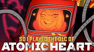 So I Played The Atomic Heart DLC [upl. by Kcyred751]