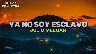 Ya No Soy Esclavo  Julio Melgar VideoLyrics [upl. by Christoffer]