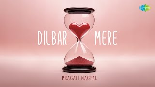 Dilbar Mere  Lyrical Video  Pragati Nagpal  Saregama Original [upl. by Nicholle]