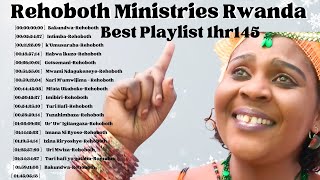 INDIRIMBO ZA REHOBOTH MINISTRIES 1HOUR 45 MIN NON STOP ROHOBOTH MINISTRIES GREATEST HITS [upl. by Sidoon58]