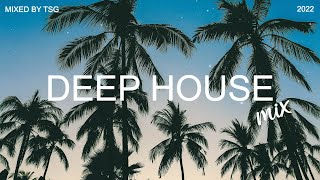 Deep House Mix 2022 Vol1  Mixed By TSG [upl. by Darcee]