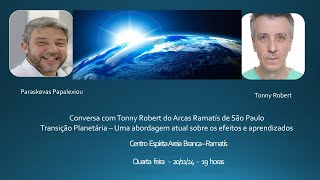 Conversa com Tonny Robert do Arcas  Ramatís sobre transição planetária [upl. by Bozovich989]