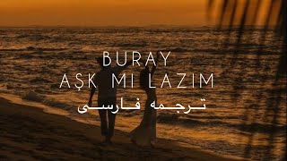 Buray aşk mı lazım lyrics Persian translation ترجمه فارسی [upl. by Perl957]