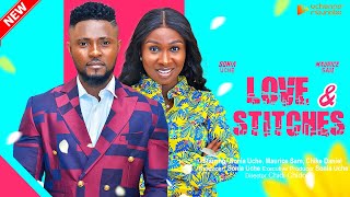 LOVE amp STITCHES  SONIA UCHE MAURICE SAM CHIKE DANIEL nigerian movies 2023 latest full movies [upl. by Kiel550]