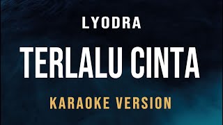 Terlalu Cinta  Lyodra Karaoke [upl. by Enasus]