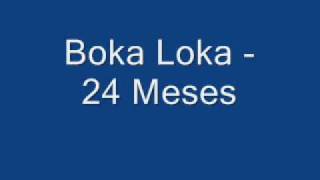 Boka Loka  24 Meses [upl. by Koziara]